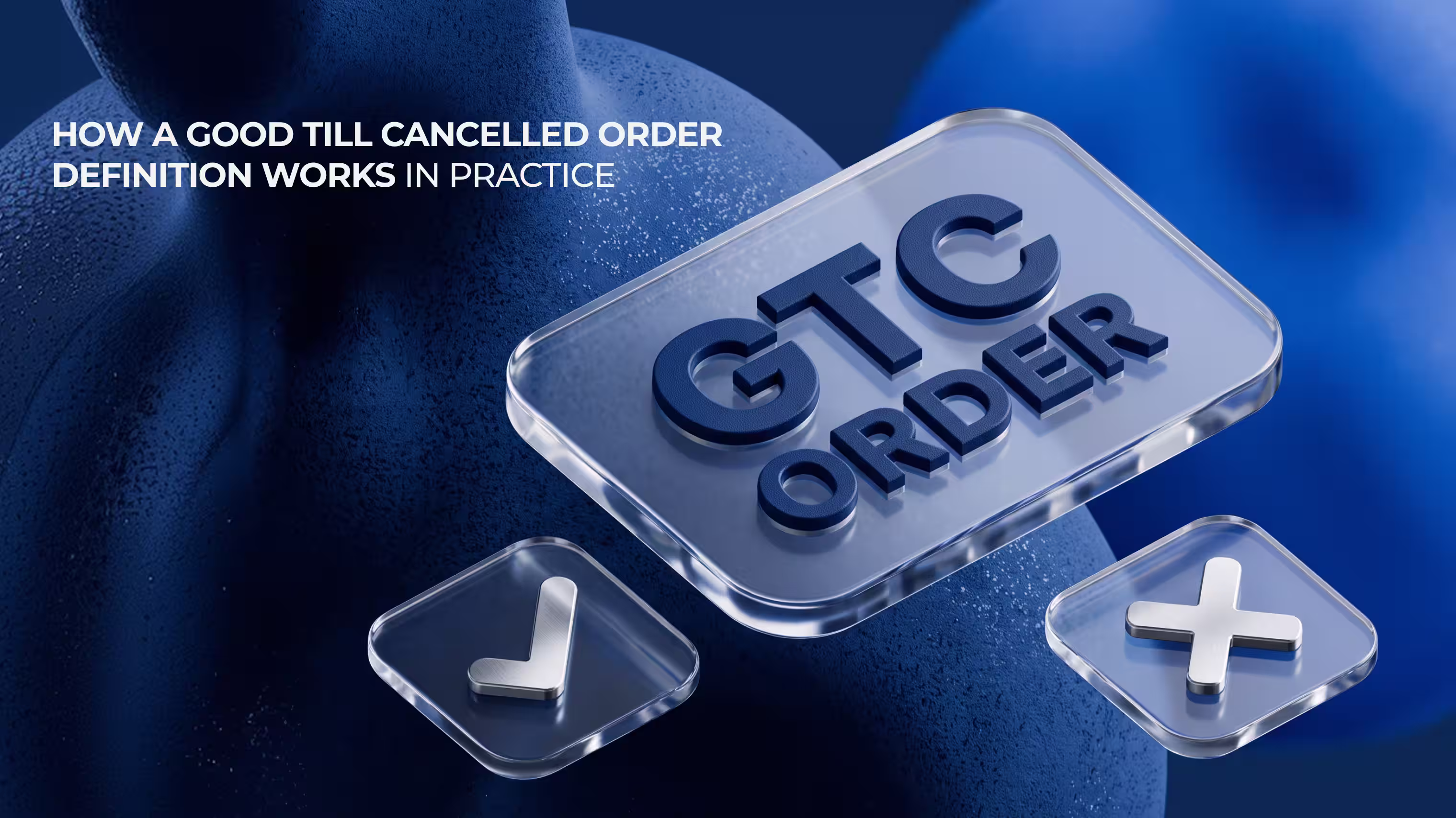 How a good till cancelled order definition works in practice