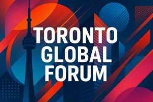 Forum Globale di Toronto 2025 — Evento Chiave per Prospettive Economiche e di Mercato