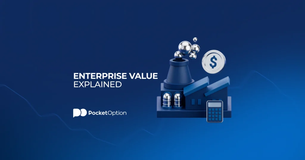 What Is Enterprise Value (EV) and How to Calculate It | Pocket Option Blog